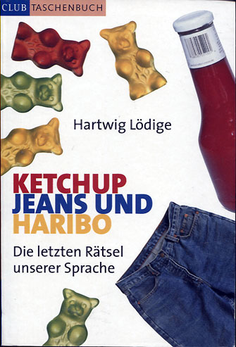 Hartwig L&ouml;dige - Ketchup, Jeans und Haribo