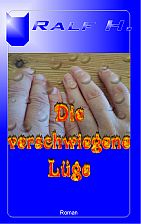Ralf H. - Die verschwiegene L&uuml;ge