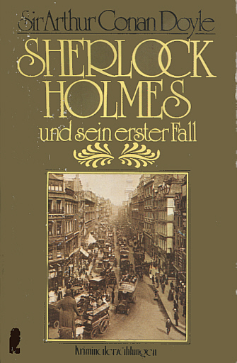 Arthur Conan Doyle: Sherlock Holmes und sein erster Fall